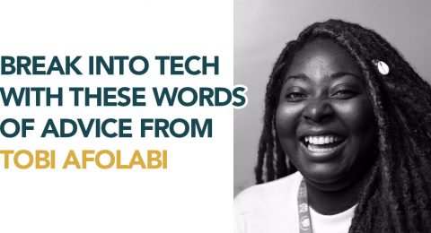 Break Into Tech With These Words Of Advice From Tobi Afolabi