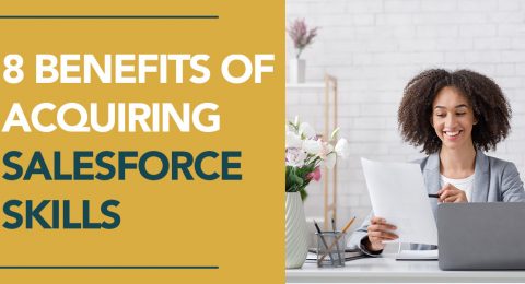 8 Benefits of Acquiring Salesforce Skills