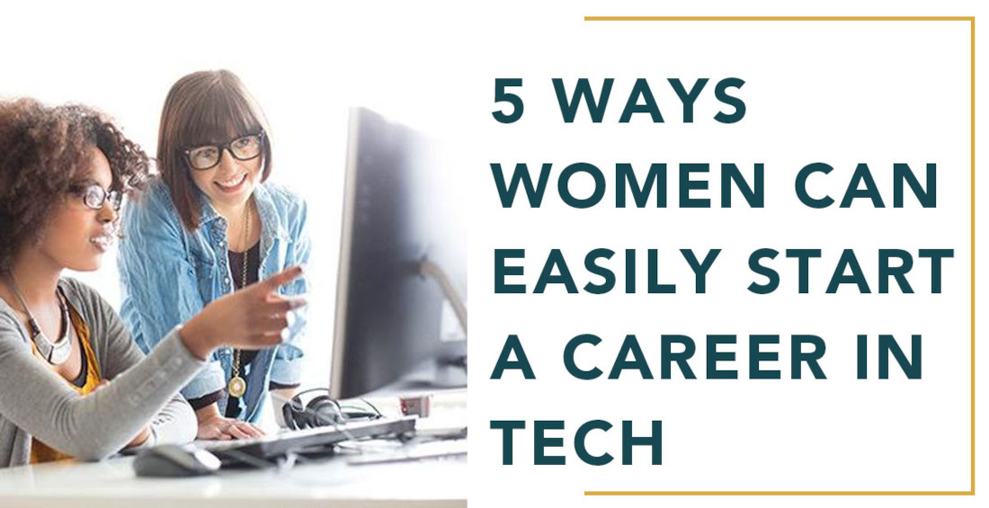 5 Ways Women Can Easily Start A Career In Tech