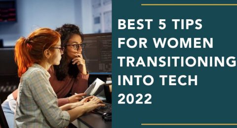 Best 5 tips for women transitioning into tech 2022