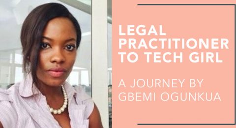 Legal Practitioner to Tech Girl – A Journey By Gbemi Ogunkua