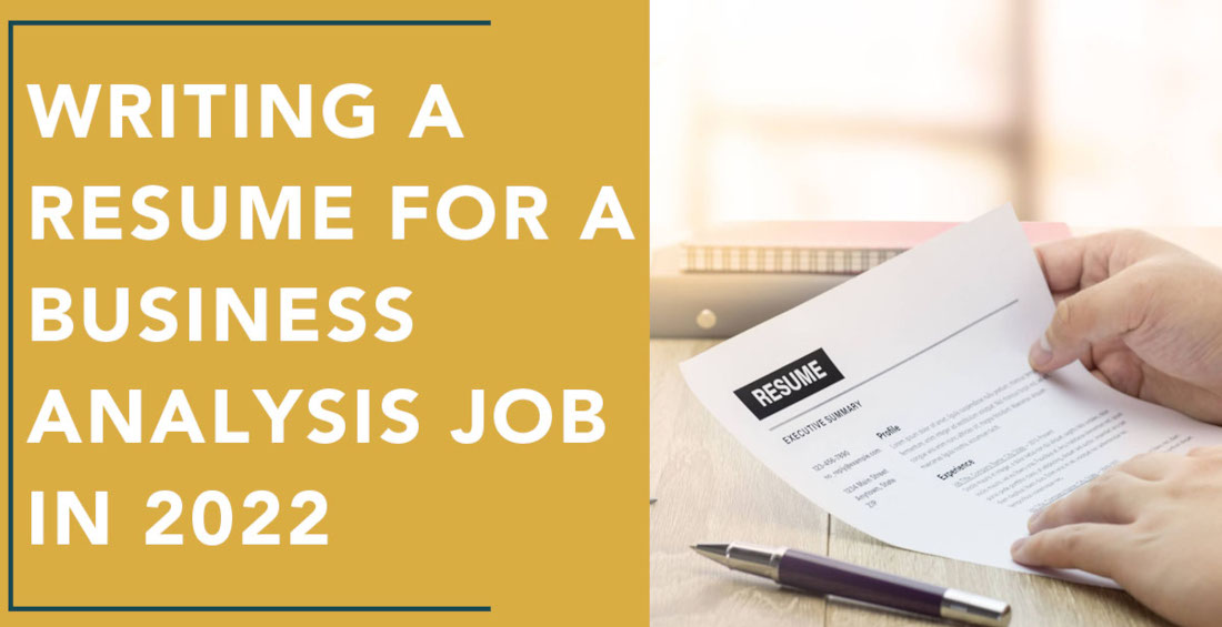 Writing a Resume for a Business Analysis job in 2022