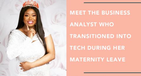 Meet The Business Analyst Who Transitioned Into Tech During Her Maternity Leave